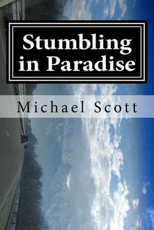 Stumbling in Paradise de MR Michael Scott