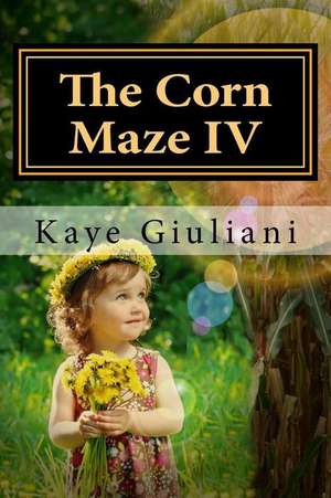 The Corn Maze IV de Giuliani, Kaye M.