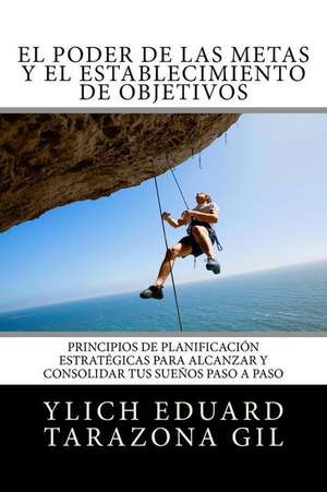 El Poder de Las Metas y El Establecimiento de Objetivos de Ylich Eduard Tarazona Gil