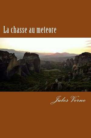 La Chasse Au Meteore de MR Jules Verne