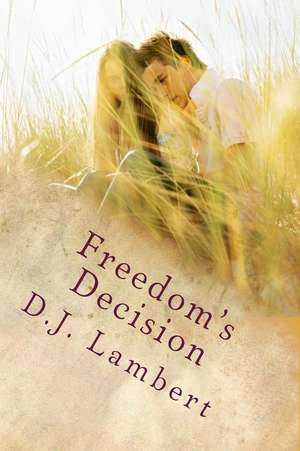 Freedom's Decision de D. J. Lambert