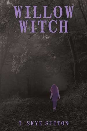 Willow Witch de T. Skye Sutton