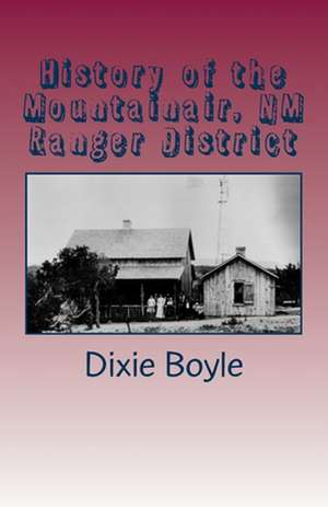 History of the Mountainair, NM Ranger District de Dixie Boyle