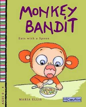 Monkey Bandit Eats with a Spoon de Maria Ellis