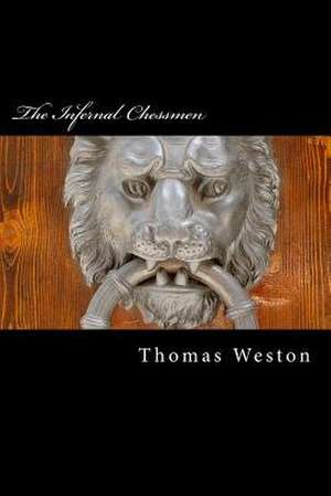 The Infernal Chessmen de Thomas Weston