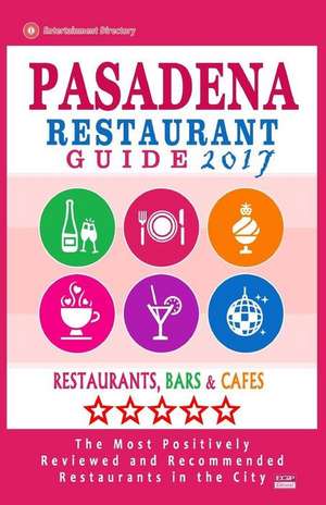 Pasadena Restaurant Guide 2017 de Fuller, Helen G.