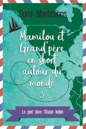 Mamilou Et Grand-Pere En Short Autour Du Monde - 3 de Montesinos, Domi