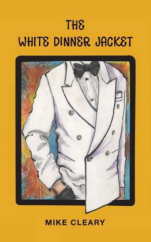 The White Dinner Jacket de Mike Cleary