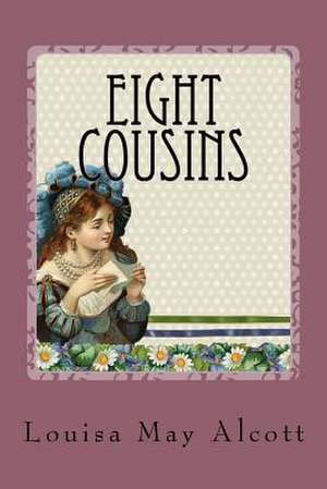 Eight Cousins de Louisa May Alcott