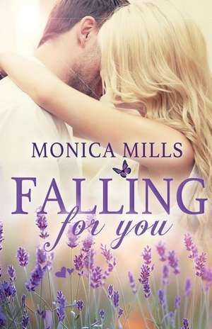 Falling for You de Monica Mills