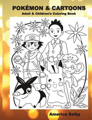 Pokemon & Cartoons (Adult & Children's Coloring Book) de America Selby