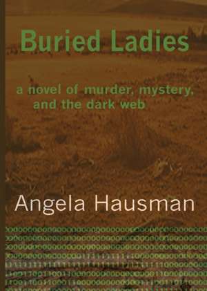 Buried Ladies de Angela Hausman