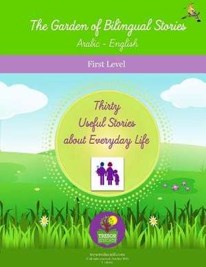 The Garden of Bilingual Stories Arabic - English First Level de Myaz, Mostafa