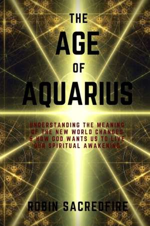 The Age of Aquarius de Robin Sacredfire