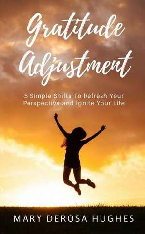 Gratitude Adjustment de Hughes, Mary DeRosa