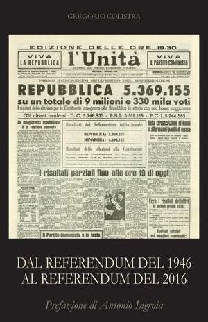 Dal Referendum del 1946 Al Referendum del 2016 de Gregorio Colistra