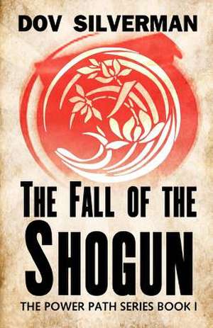 The Fall of the Shogun de Dov Silverman