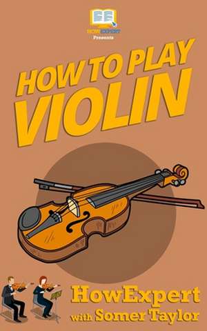 How to Play Violin de Howexpert Press