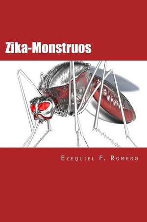 Zika-Monstruos de Romero, Ezequiel F.