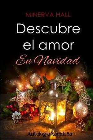 Descubre El Amor En Navidad de Minerva Hall