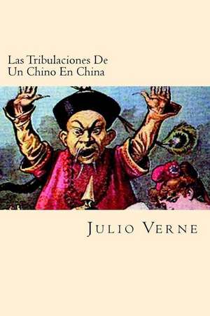 Las Tribulaciones de Un Chino En China (Spanish Edition) de Julio Verne