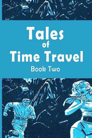 Tales of Time Travel - Book Two de George H. Smith