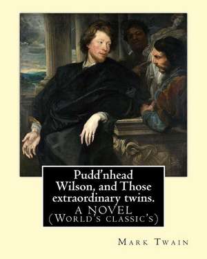 Pudd'nhead Wilson, and Those Extraordinary Twins. by de Twain Mark