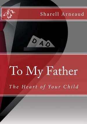 To My Father de Arneaud, Sharell