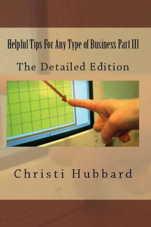 Helpful Tips for Any Type of Business Part III de Hubbard, MS Christi