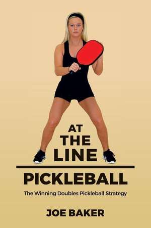 At the Line Pickleball de Joe Baker