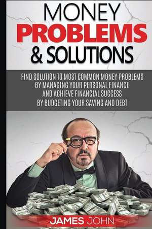 Money Problems & Solutions de James John