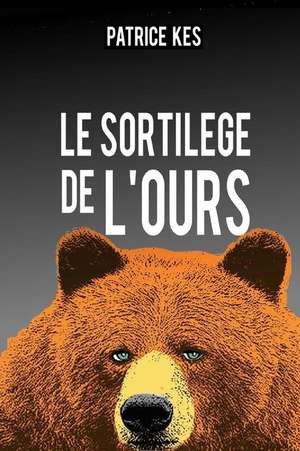 Le Sortilege de L'Ours de Kes, Patrice