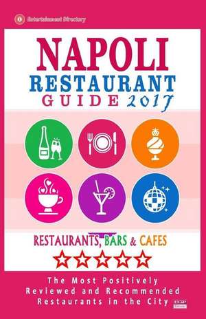 Napoli Restaurant Guide 2017 de Snow, Anna G.