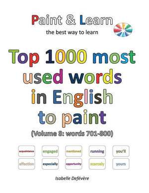 Top 1000 Most Used Words in English to Paint (Volume 8 de Defevere, Isabelle