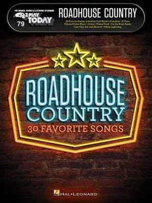 Roadhouse Country: E-Z Play Today Volume 79 de Hal Leonard Corp