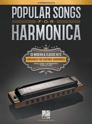 Popular Songs for Harmonica: 25 Modern & Classic Hits Arranged for Diatonic Harmonica de Hal Leonard Corp