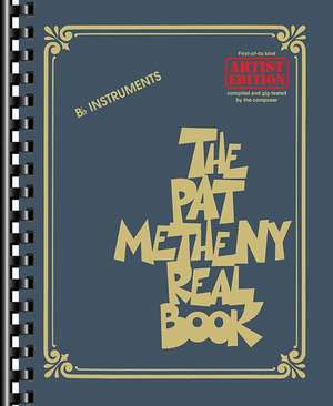 The Pat Metheny Real Book: Artist Edition de Pat Metheny