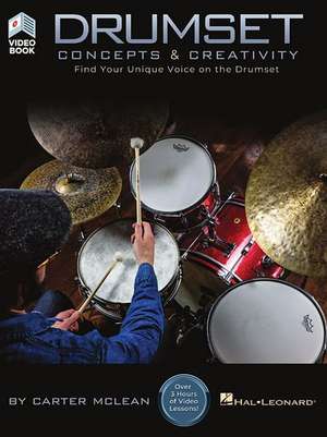 Drumset Concepts & Creativity: Find Your Unique Voice on the Drumset de Carter McLean