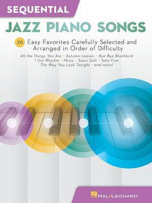 Sequential Jazz Piano Songs: 26 Easy Favorites Carefully Selected and Arranged in Order of Difficulty de Hal Leonard Corp