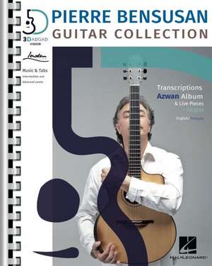 Pierre Bensusan: Guitar Collection with Transcriptions of the Azwan Album & Live Pieces + Insights in English and Francais de Pierre Bensusan