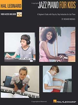 Hal Leonard Jazz Piano for Kids: A Beginner's Guide with Step-By-Step Instruction for Jazz Piano with Online Video Tutorials de Richard Michael