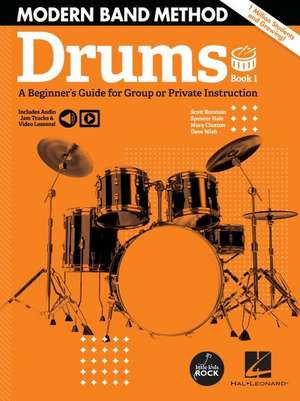 Modern Band Method - Drums, Book 1 a Beginner's Guide for Group or Private Instruction Book/Online Audio de Scott Burstein