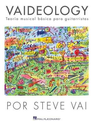 Vaideology (Spanish Edition): Vaideology - Teoria Musical Basica Para Guitarristas Por Steve Va de Steve Vai