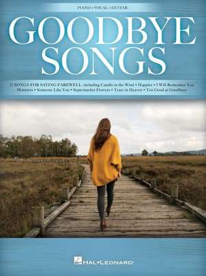 Goodbye Songs: 25 Songs for Saying Farewell Arranged for Piano/Vocal/Guitar de Hal Leonard Corp