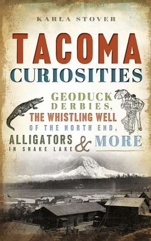 Tacoma Curiosities de Karla Wakefield Stover