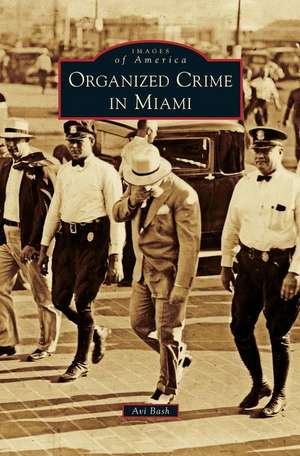 Organized Crime in Miami de Avi Bash