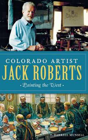 Colorado Artist Jack Roberts de F. Darrell Munsell