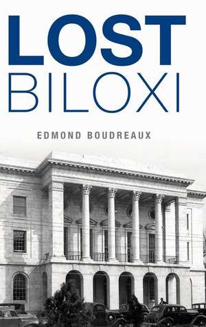 Lost Biloxi de Edmond Boudreaux