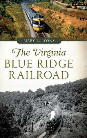 The Virginia Blue Ridge Railroad de Mary E. Lyons