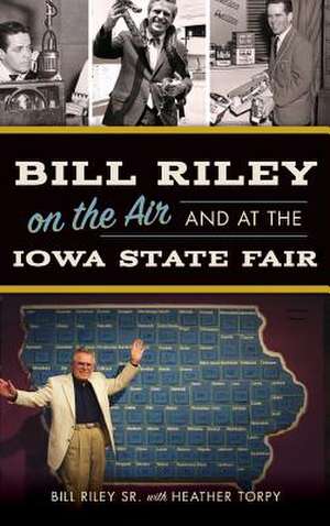 Bill Riley on the Air and at the Iowa State Fair de Bill Riley Sr